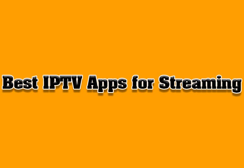 IPTV Apps: Which Offers the Best Streaming?